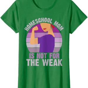 homeschool-mom-is-not-for-the-weak-t-shirt
